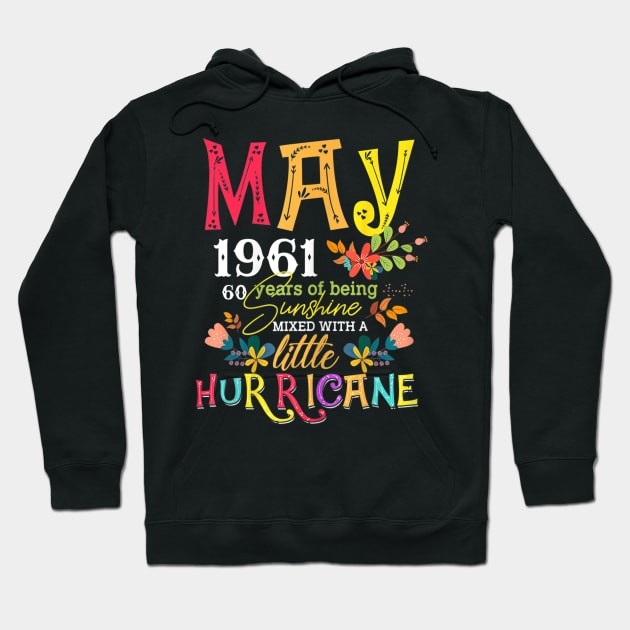 Womens May Girls 1961 Funny 60th Birthday 60 Years Old Birthday Hoodie by luxembourgertreatable